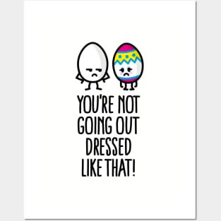 You're not going out dressed like that easter egg Posters and Art